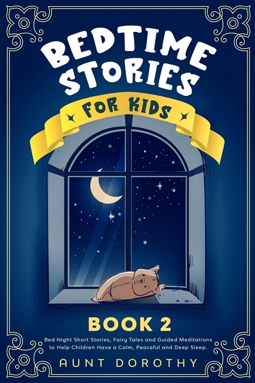 Bedtime Stories for Kids: Bed Night Short Stories, Fairy Tales and Guided Meditations to Help Children Have a Calm, Peaceful and Deep Sleep (Paperback)