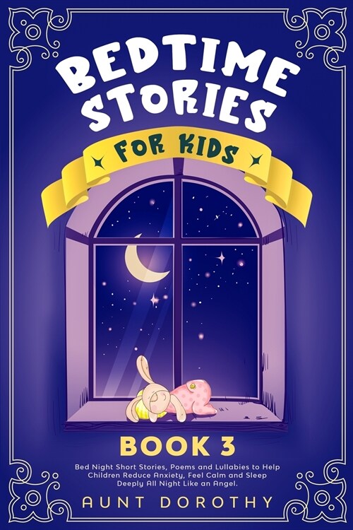 Bedtime Stories for Kids: Bed Night Short Stories, Poems and Lullabies to Help Children Reduce Anxiety, Feel Calm and Sleep Deeply All Night Lik (Paperback)