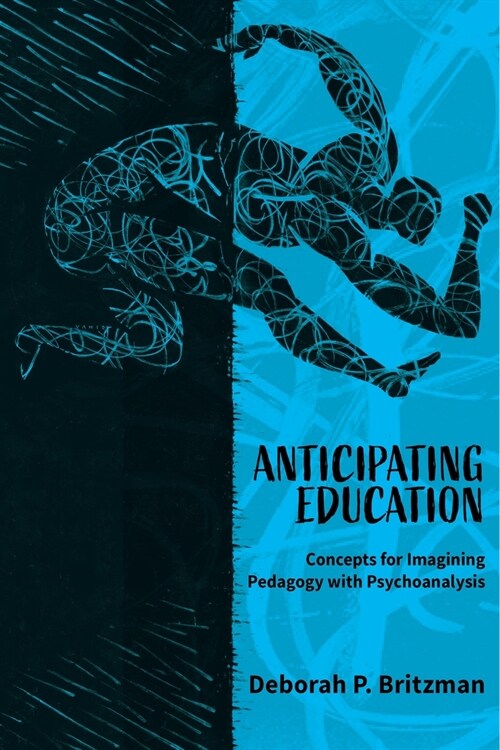 Anticipating Education: Concepts for Imagining Pedagogy with Psychoanalysis (Paperback)