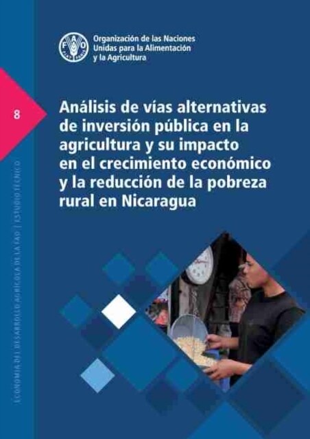 Análisis de vías alternativas de inversión pública en la agricultura y su impacto en el crecimiento económico y la reducción de la pobreza rural en Ni (Paperback)