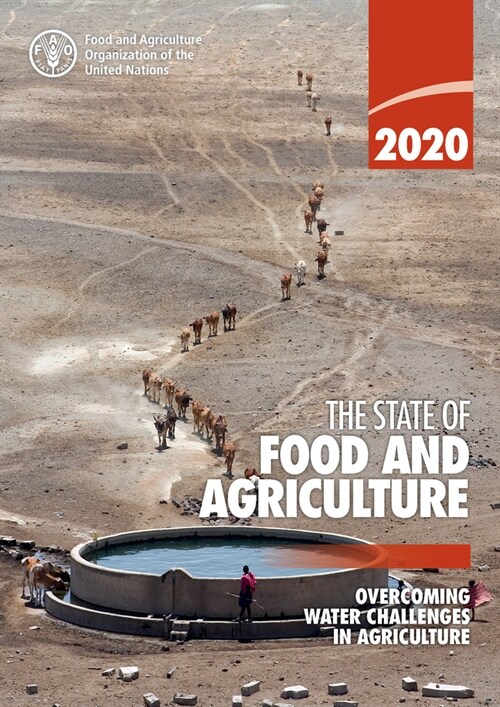 The State of Food and Agriculture 2020: Overcoming Water Challenges in Agriculture (Paperback)