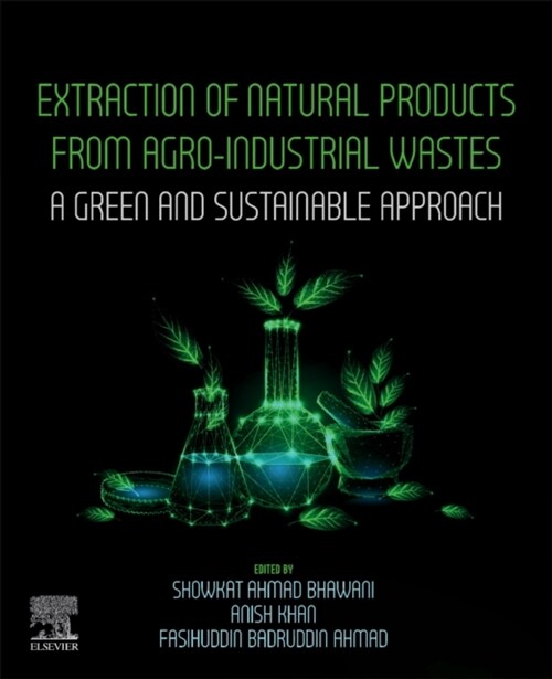 Extraction of Natural Products from Agro-Industrial Wastes: A Green and Sustainable Approach (Paperback)