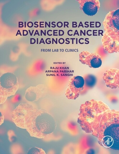 Biosensor Based Advanced Cancer Diagnostics: From Lab to Clinics (Paperback)