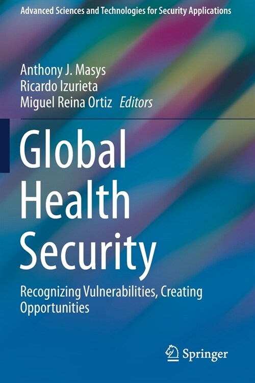 Global Health Security: Recognizing Vulnerabilities, Creating Opportunities (Paperback, 2020)