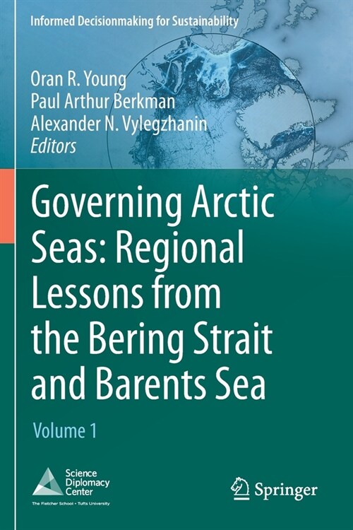 Governing Arctic Seas: Regional Lessons from the Bering Strait and Barents Sea: Volume 1 (Paperback, 2020)