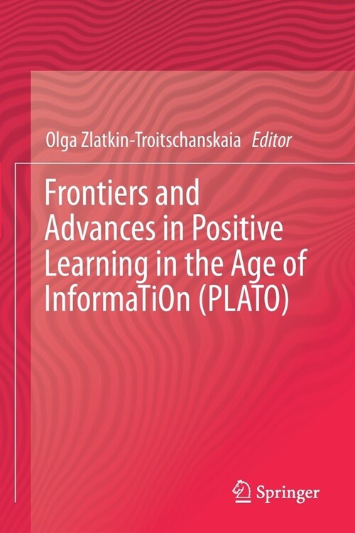 Frontiers and Advances in Positive Learning in the Age of InformaTiOn (PLATO) (Paperback)