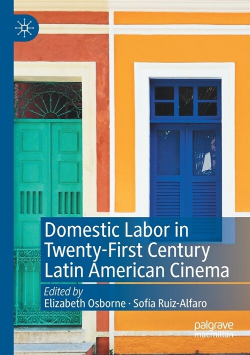 Domestic Labor in Twenty-First Century Latin American Cinema (Paperback)