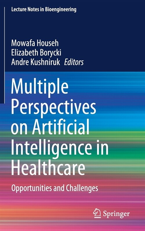 Multiple Perspectives on Artificial Intelligence in Healthcare: Opportunities and Challenges (Hardcover, 2021)