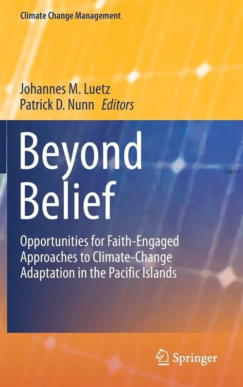 Beyond Belief: Opportunities for Faith-Engaged Approaches to Climate-Change Adaptation in the Pacific Islands (Hardcover, 2021)