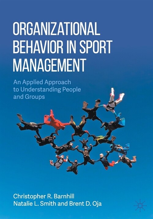 Organizational Behavior in Sport Management: An Applied Approach to Understanding People and Groups (Paperback, 2021)