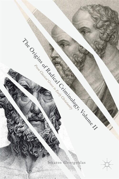 The Origins of Radical Criminology, Volume II: From Classical Greece to Early Christianity (Hardcover, 2021)