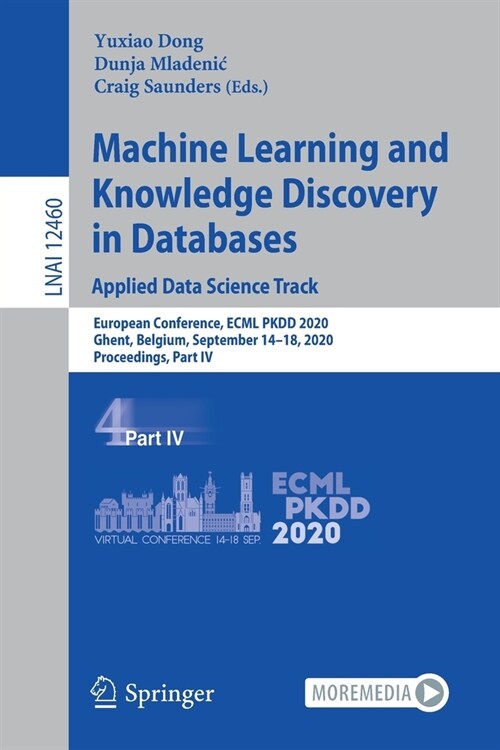 Machine Learning and Knowledge Discovery in Databases: Applied Data Science Track: European Conference, Ecml Pkdd 2020, Ghent, Belgium, September 14-1 (Paperback, 2021)