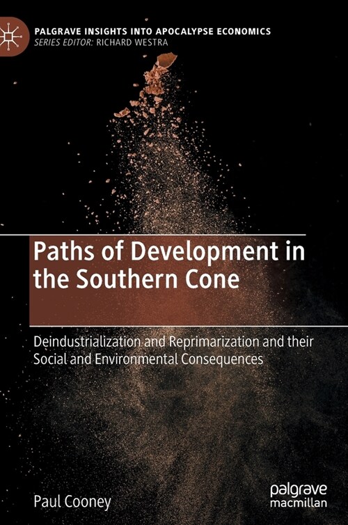 Paths of Development in the Southern Cone: Deindustrialization and Reprimarization and Their Social and Environmental Consequences (Hardcover, 2021)