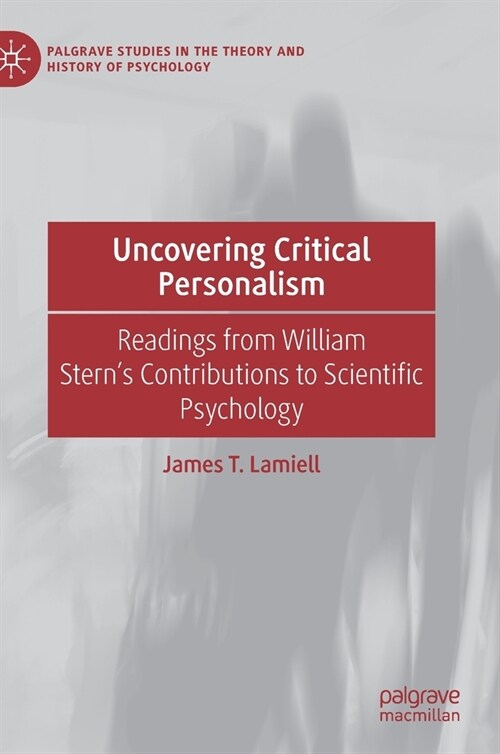 Uncovering Critical Personalism: Readings from William Sterns Contributions to Scientific Psychology (Hardcover, 2021)