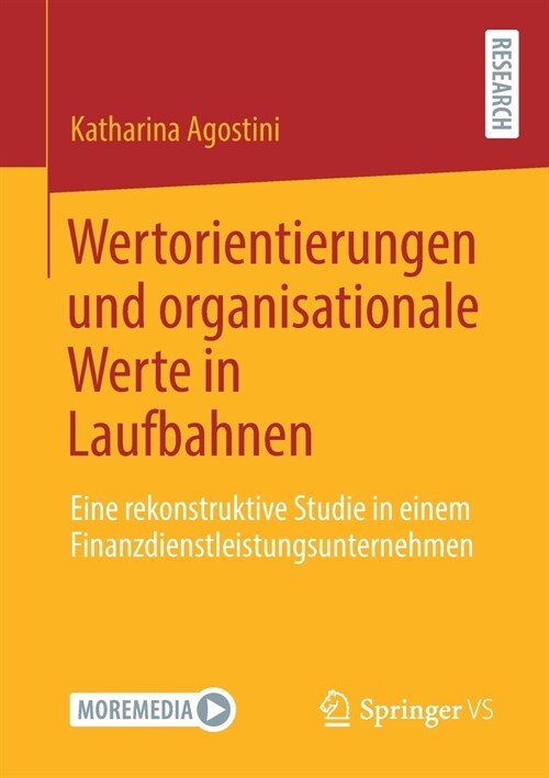 Wertorientierungen Und Organisationale Werte in Laufbahnen: Eine Rekonstruktive Studie in Einem Finanzdienstleistungsunternehmen (Paperback, 1. Aufl. 2021)