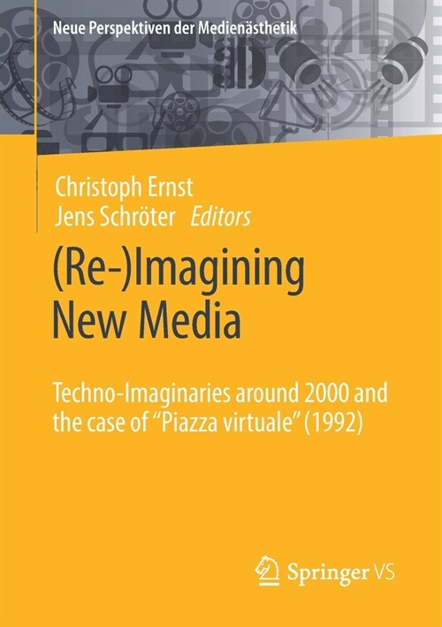 (Re-)Imagining New Media: Techno-Imaginaries Around 2000 and the Case of Piazza Virtuale (1992) (Paperback, 2021)