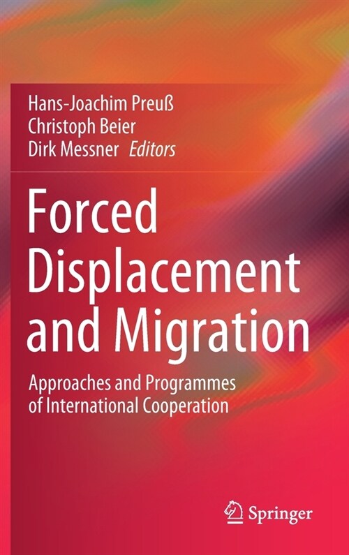 Forced Displacement and Migration: Approaches and Programmes of International Cooperation (Hardcover, 2021)