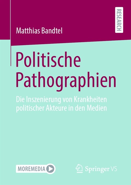 Politische Pathographien: Die Inszenierung Von Krankheiten Politischer Akteure in Den Medien (Paperback, 1. Aufl. 2021)