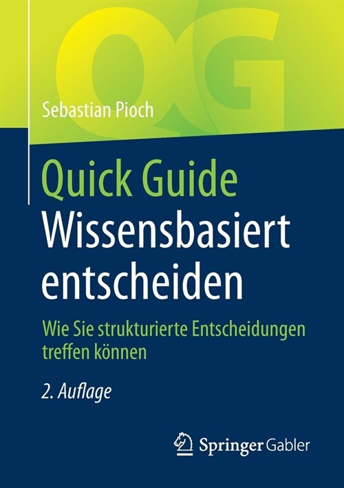 Quick Guide Wissensbasiert Entscheiden: Wie Sie Strukturierte Entscheidungen Treffen K?nen (Paperback, 2, 2. Aufl. 2021)
