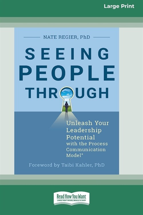 Seeing People Through: Unleash Your Leadership Potential with the Process Communication Model?R) (16pt Large Print Edition) (Paperback)