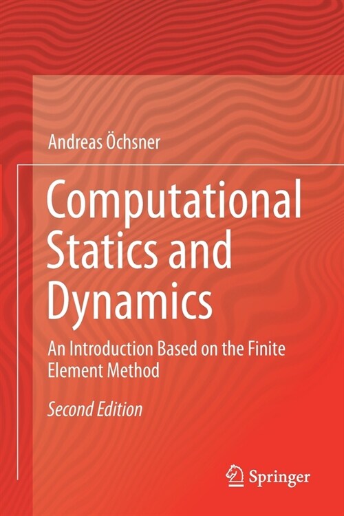 Computational Statics and Dynamics: An Introduction Based on the Finite Element Method (Paperback, 2, 2020)