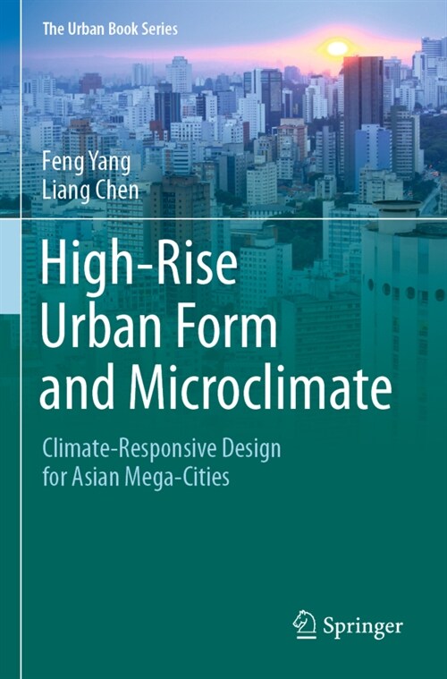 High-Rise Urban Form and Microclimate: Climate-Responsive Design for Asian Mega-Cities (Paperback, 2020)