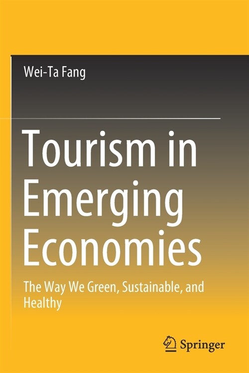 Tourism in Emerging Economies: The Way We Green, Sustainable, and Healthy (Paperback, 2020)