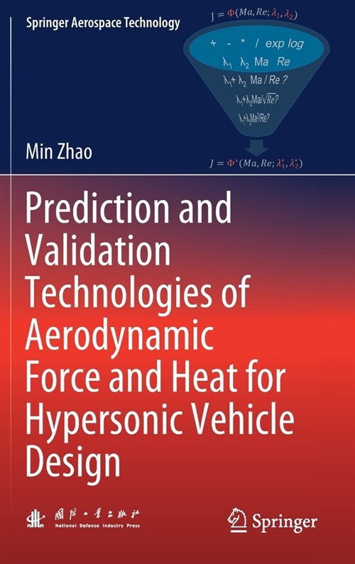 Prediction and Validation Technologies of Aerodynamic Force and Heat for Hypersonic Vehicle Design (Hardcover, 2021)