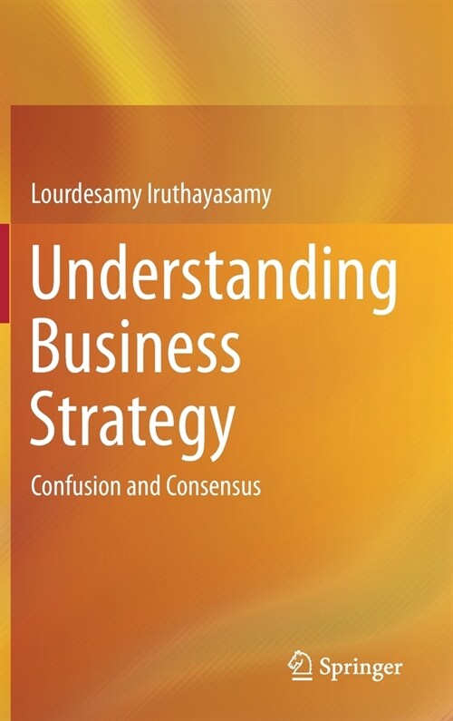 Understanding Business Strategy: Confusion and Consensus (Hardcover, 2021)