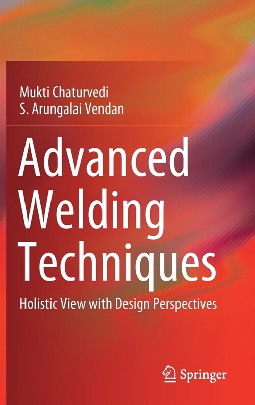 Advanced Welding Techniques: Holistic View with Design Perspectives (Hardcover, 2021)