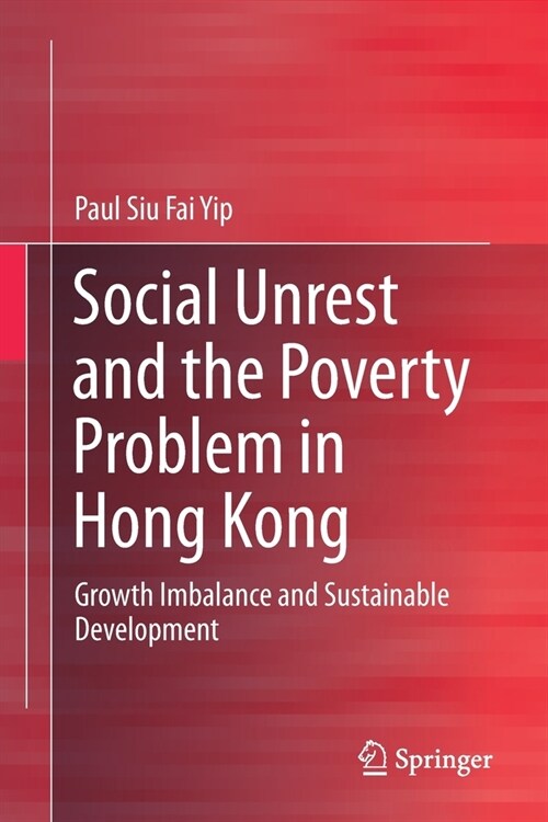 Social Unrest and the Poverty Problem in Hong Kong: Growth Imbalance and Sustainable Development (Paperback, 2021)
