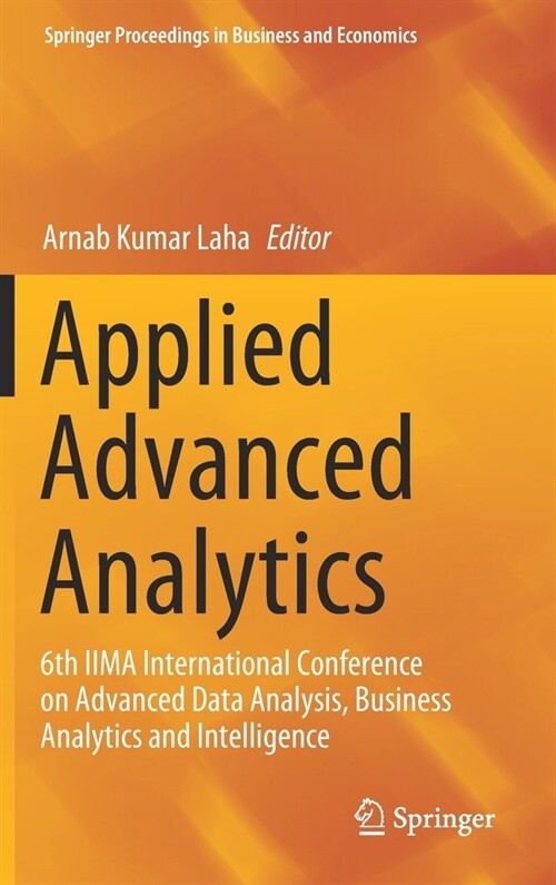 Applied Advanced Analytics: 6th Iima International Conference on Advanced Data Analysis, Business Analytics and Intelligence (Hardcover, 2021)