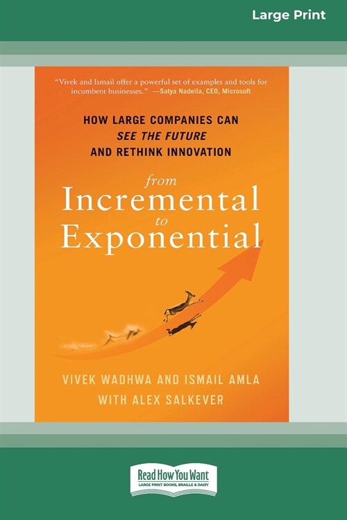 From Incremental to Exponential: How Large Companies Can See the Future and Rethink Innovation (16pt Large Print Edition) (Paperback)