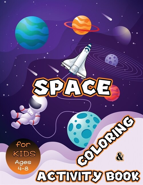 Space Coloring and Activity Book for Kids Ages 4-8: Solar System Coloring, Dot to Dot, Mazes, Word Search and More! Kids Space Activity Book (Paperback)