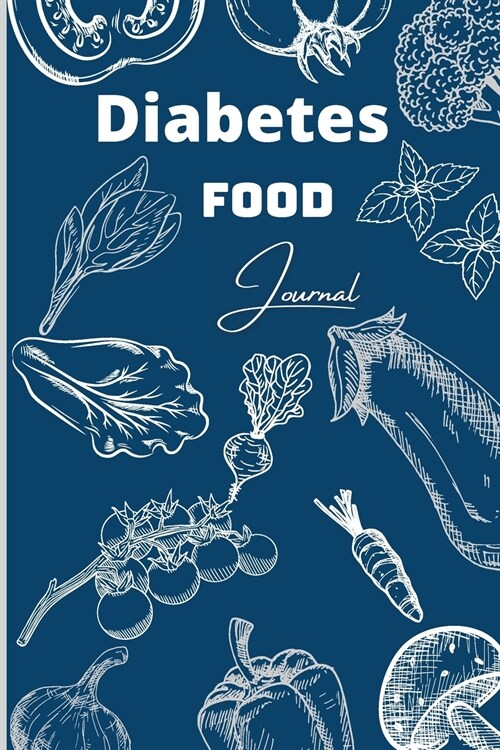 Diabetes Food Journal: Simple Tracking Journal with Notes, A Daily Log for Tracking Food and Blood Sugar, 2 Year Blood Sugar Level Recording (Paperback)