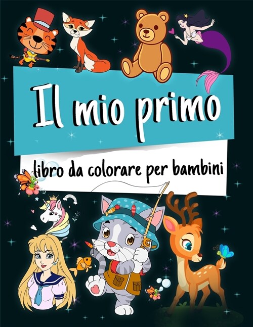 Il Mio Primo Libro da Colorare: Incredibile libro da colorare per bambini e ragazzi di 2, 3, 4 e 5 anni, Il mio primo grande libro da colorare, Animal (Paperback)