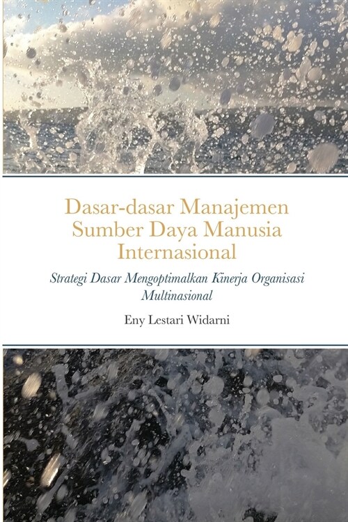 Dasar-dasar Manajemen Sumber Daya Manusia Internasional: Strategi Dasar Mengoptimalkan Kinerja Organisasi Multinasional (Paperback)