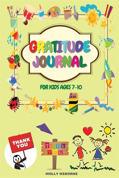 Gratitude Journal for Kids: A Daily Gratitude Journal to Teach Kids to Practice Gratitude, Mindfulness, to Have Fun & Fast Ways to Give Daily Than (Paperback)