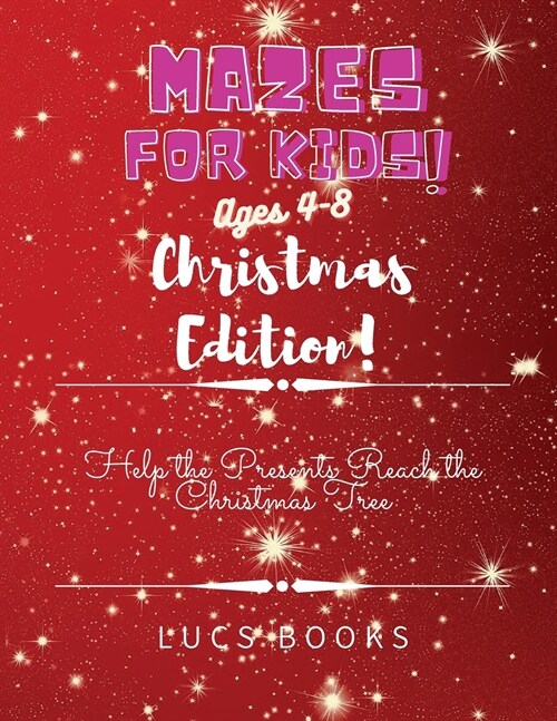 Mazes for Kids Ages 4-8 - Christmas Edition: Help the Presents Reach the Christmas Tree! (Paperback)