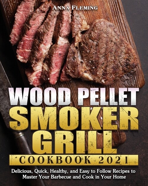 Wood Pellet Smoker Grill Cookbook 2021 (Paperback)