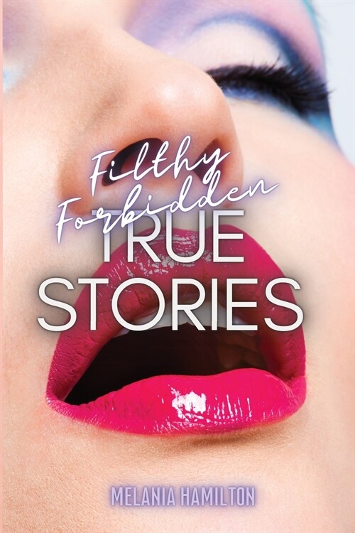 FILTHY FORBIDDEN TRUE STORIES (Paperback)