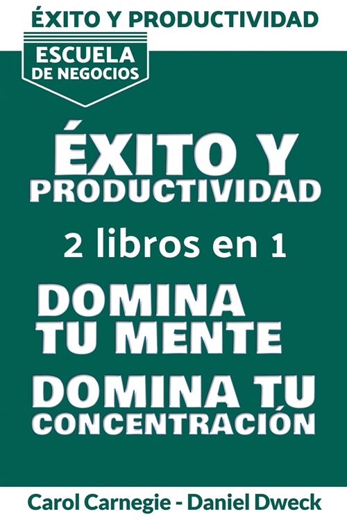 Éxito y Productividad: Escuela De Negocios - 7 Secretos Para Administrar Su Tiempo Y Aliviar La Pereza + 7 Secretos Para Administrar Su Tiemp (Paperback)