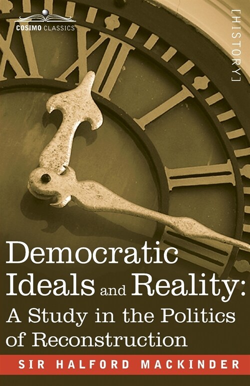 Democratic Ideals and Reality: A Study in the Politics of Reconstruction (Paperback)