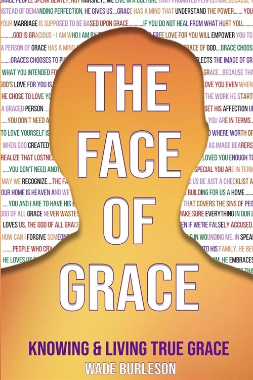 The Face of Grace: Knowing and Living True Grace (Paperback)