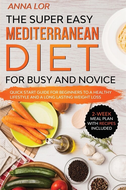 The Super Easy Mediterranean Diet for Busy and Novice (Paperback)