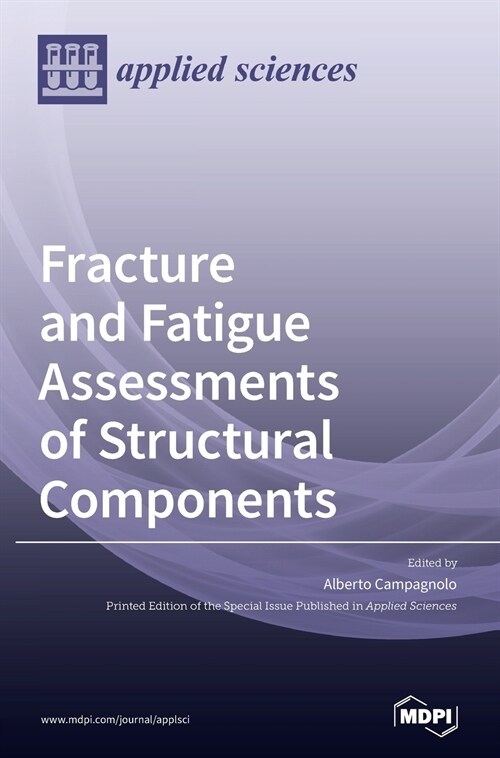 Fracture and Fatigue Assessments of Structural Components (Hardcover)