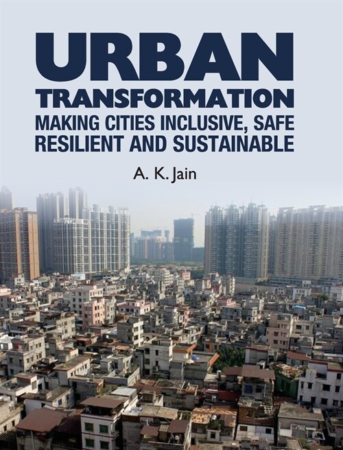 Urban Transformation: Making Cities Inclusive, Safe, Resilient and Sustainable (Hardcover)
