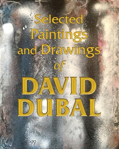 Selected Paintings and Drawings of David Dubal (Paperback)