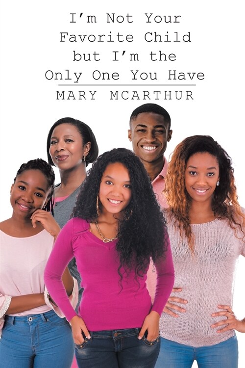 Im Not Your Favorite Child but Im the Only One You Have (Paperback)
