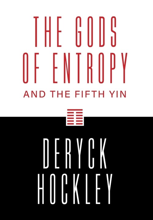 The Gods of Entropy: and the Fifth Yin (Hardcover)